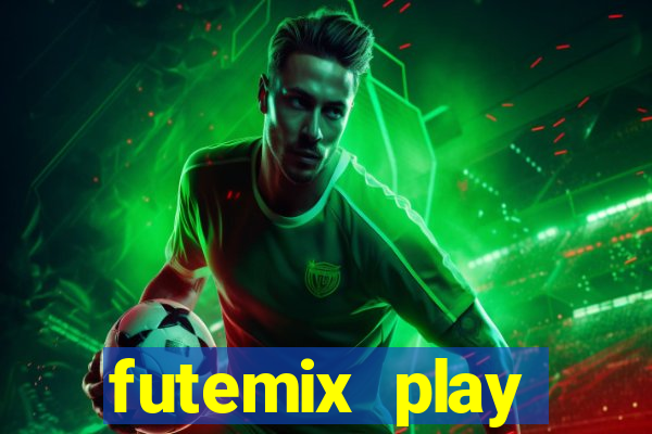 futemix play futebol ao vivo